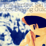 The Perfect Ski Jacket Buying Guide