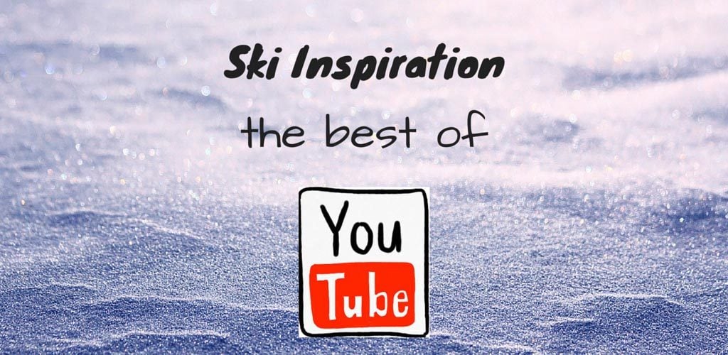 Ski inspiration: the best of YouTube