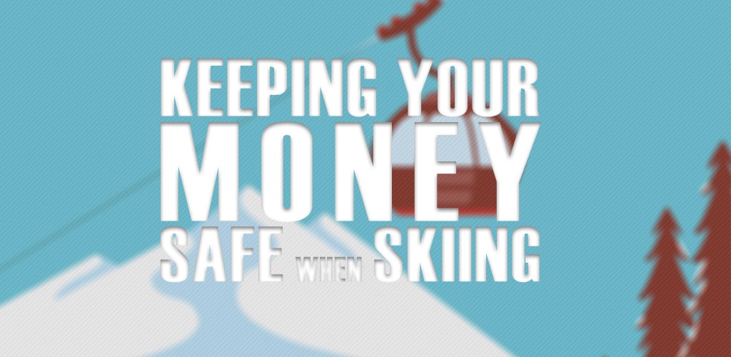 keep money safe when skiing